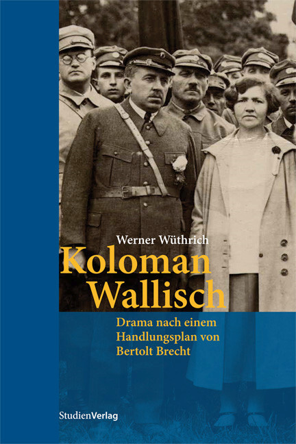 Koloman Wallisch : Drama nach einem Handlungsplan von Berthold Brecht