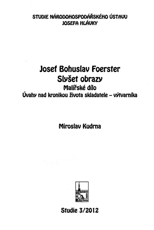 Josef Bohuslav Foerster :slyšet obrazy : malířské dílo : úvahy nad kronikou života skladatele - výtvarníka