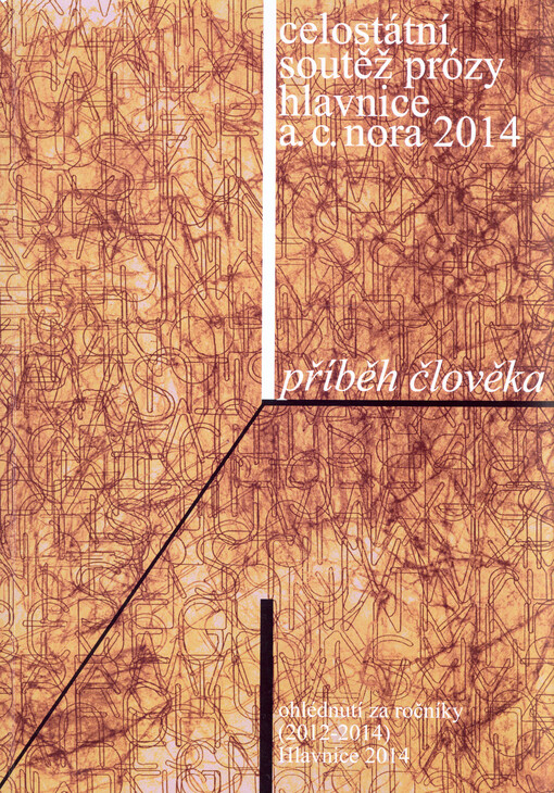 Celostátní soutěž prózy Hlavnice A.C. Nora 2014 :příběh člověka