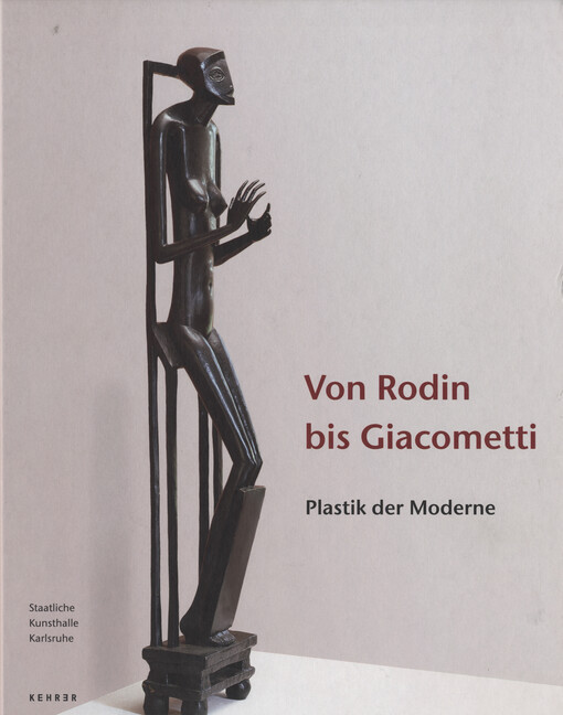 Von Rodin bis Giacometti : Plastik der Moderne