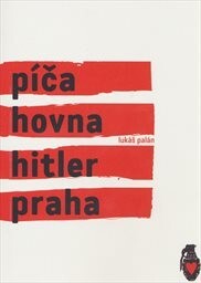 Píča, hovna, Hitler, Praha