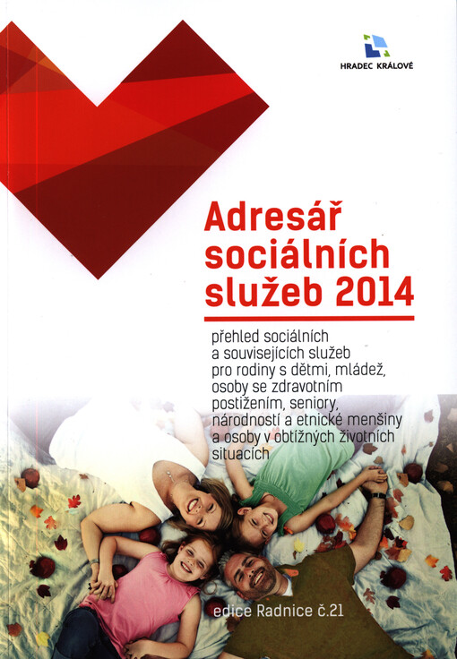 Adresář sociálních služeb 2014 :přehled sociálních a souvisejících služeb pro rodiny s dětmi, mládež, osoby se zdravotním postižením, seniory, národností a etnické menšiny a osoby v obtížných životních situacích