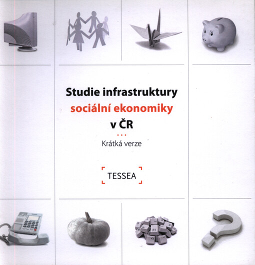 Studie infrastruktury sociální ekonomiky v ČR :krátká verze