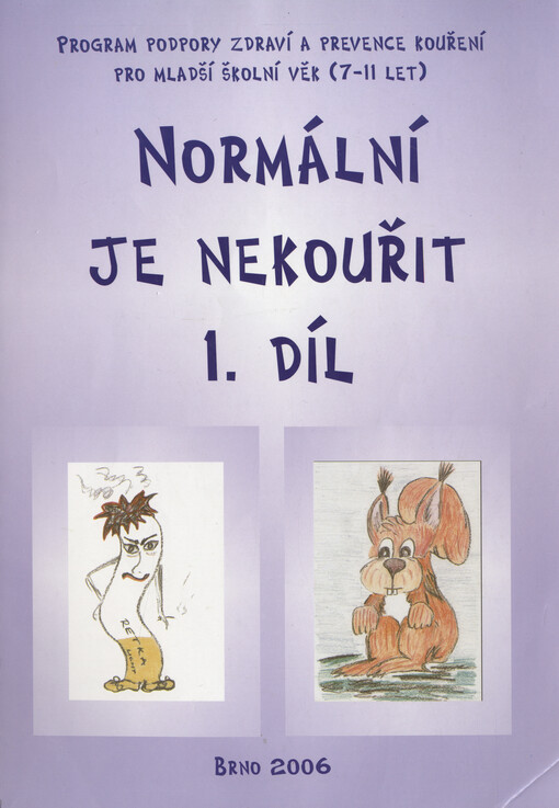 Normální je nekouřit : program podpory zdraví a prevence kouření pro mladší školní věk (7-11 let)