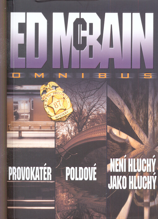 ![CDATA[Provokatér ; Poldové ; Není hluchý jako hluchý : Ed McBain omnibus : v hlavní roli Steve Carella]]