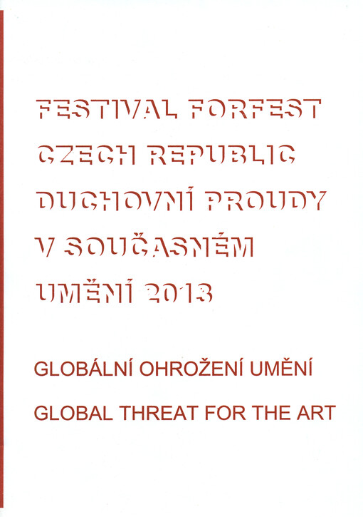 Festival Forfest Czech Republic - Duchovní proudy v současném umění 2013 :globální ohrožení umění = global threat for the art