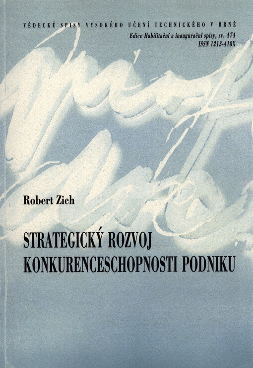 Strategický rozvoj konkurenceschopnosti podniku =Strategic development of competitiveness of company : zkrácená verze habilitační práce