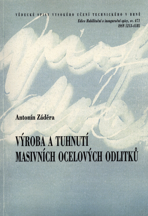 Výroba a tuhnutí masivních ocelových odlitků =Manufacture and solidification of heavy steel castings : zkrácená verze habilitační práce