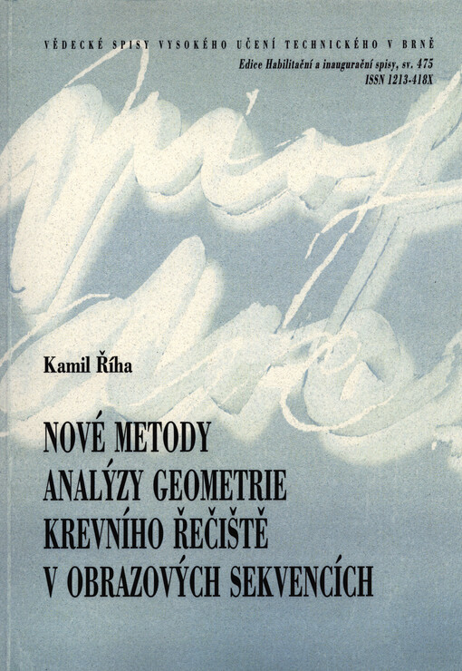 Nové metody analýzy geometrie krevního řečiště v obrazových sekvencích =Novel methods for analysis of bloodstream geometry in image sequences : zkrácená verze habilitační práce