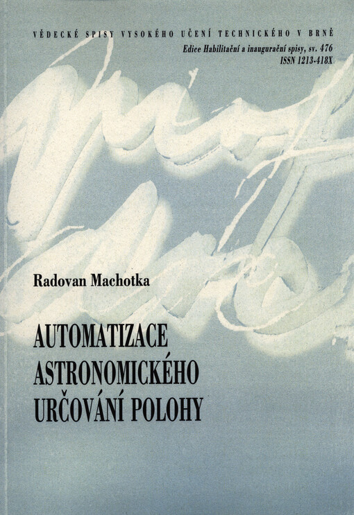 Automatizace astronomického určování polohy =Automation astronomical positioning : zkrácená verze habilitační práce