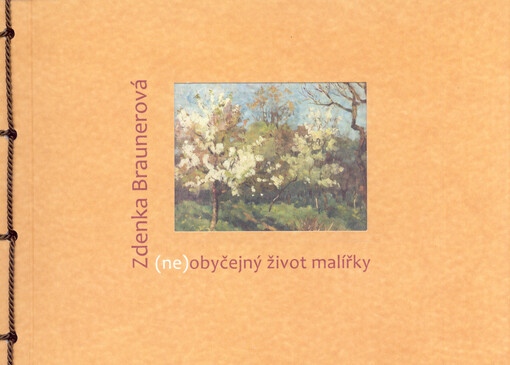 Zdenka Braunerová :(ne)obyčejný život malířky na přelomu 19. a 20. století