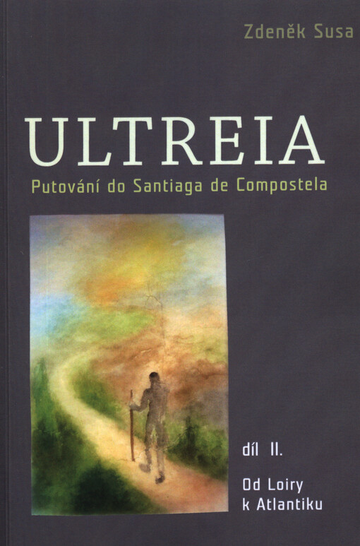 Ultreia :putování do Santiaga de Compostela.Díl II.,Od Loiry k Atlantiku