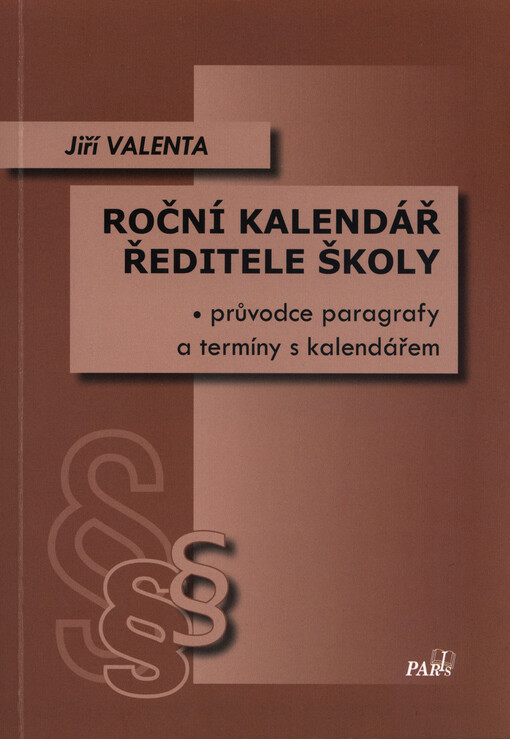 Roční kalendář ředitele školy :průvodce paragrafy a termíny s kalendářem