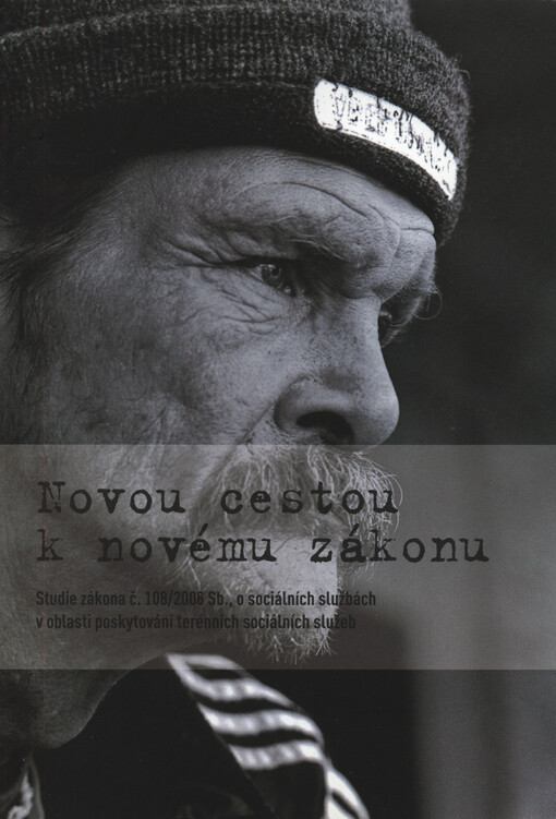 Novou cestou k novému zákonu :studie zákona č. 108/2006 Sb., o sociálních službách v oblasti poskytování terénních sociálních služeb