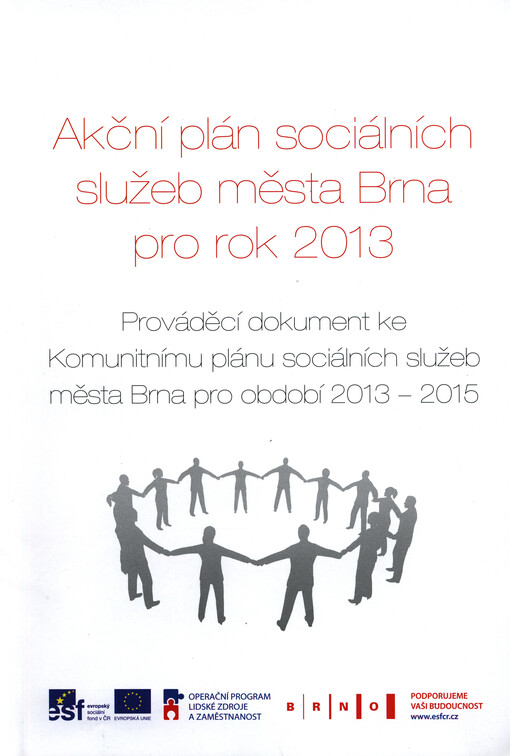 Akční plán sociálních služeb města Brna pro rok 2013 :prováděcí dokument ke Komunitnímu plánu sociálních služeb města Brna pro období 2013-2015