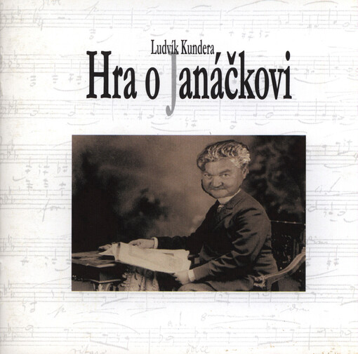 Ludvík Kundera, Hra o Janáčkovi :galimatius ku poctě Leoše Janáčka : [premiéra 2. prosince 2005 v Redutě