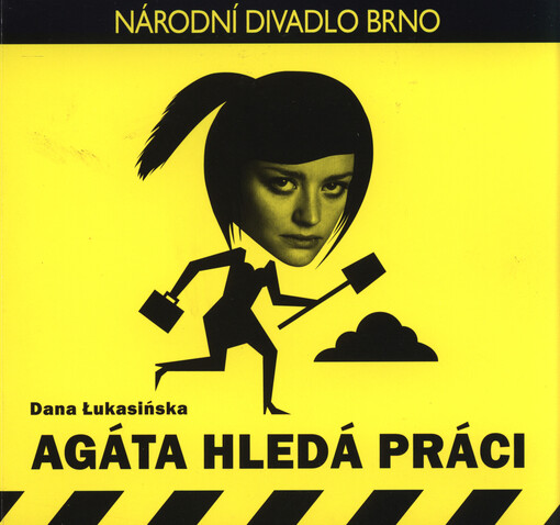 Dana Łukasińska, Agáta hledá práci : [česká premiéra 12. června 2009 v Divadle Reduta