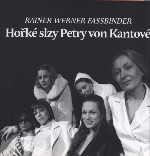 Rainer Werner Fassbinder, Hořké slzy Petry von Kantové : [premiéra 19. a 20. května 2006 v Redutě