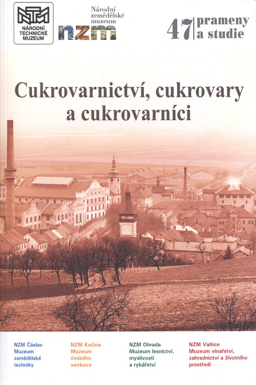 Cukrovarnictví, cukrovary a cukrovarníci :fenomén českého hospodářství v 19. a 20. století