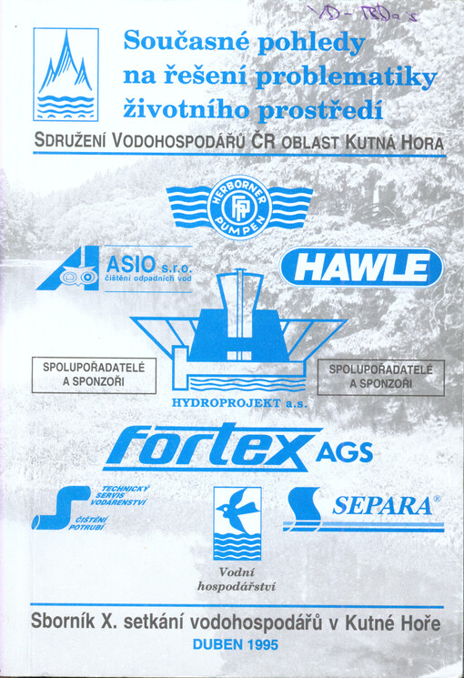 Současné pohledy na řešení problematiky životního prostředí : sborník X. setkání vodohospodářů v Kutné Hoře : Kutná Hora, 4.-6. dubna 1995