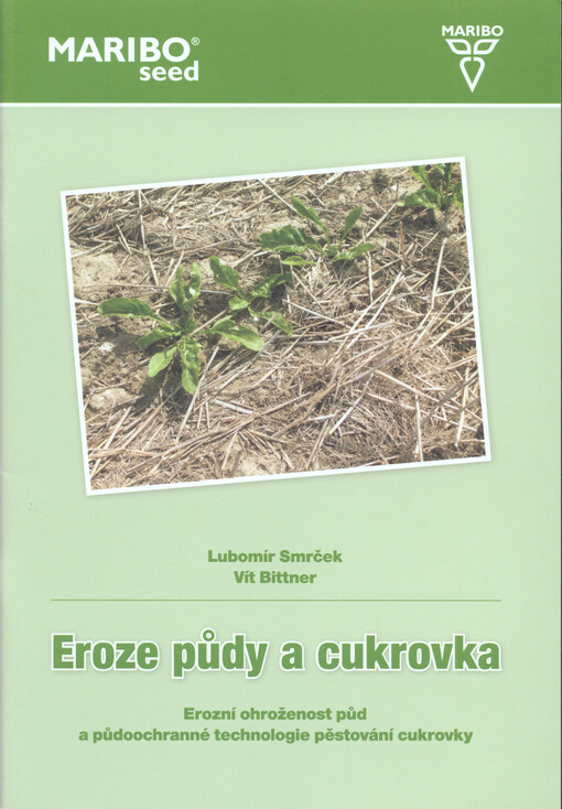 Eroze půdy a cukrovka :erozní ohroženost půd a půdoochranné technologie pěstování cukrovky
