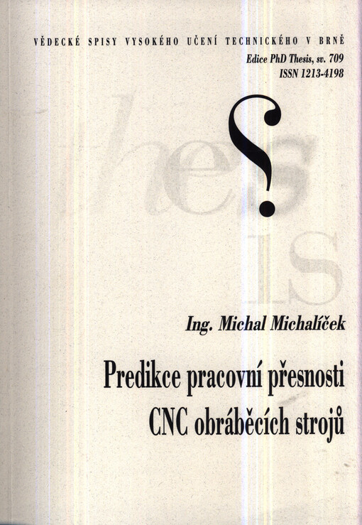 Predikce pracovní přesnosti CNC obráběcích strojů =Prediction operational accuracy of the CNC machining centre : zkrácená verze Ph.D. Thesis