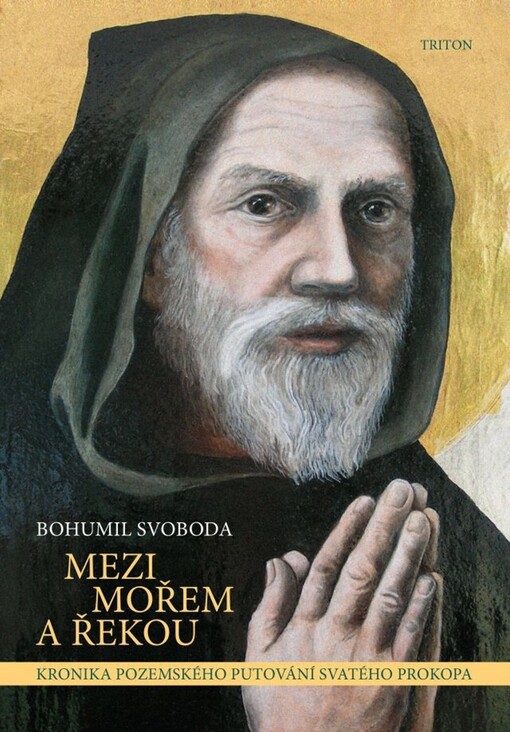 Mezi mořem a řekou :kronika pozemského putování svatého Prokopa