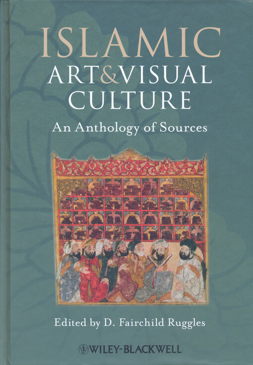 Islamic art and visual culture :an anthology of sources