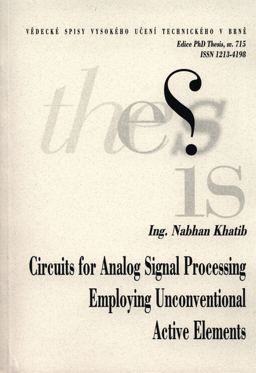 Circuits for analog signal processing employing unconventional active elements =Obvody pro analogové zpracování signálů na bázi nekonvenčních aktivních prvků : short version of Ph.D. Thesis