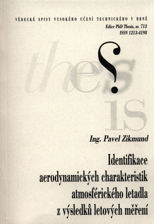 Identifikace aerodynamických charakteristik atmosférického letadla z výsledků letových měření =Aerodynamic characteristics identification of atmospheric airplane from flight measurement results : zkrácená verze Ph.D. Thesis