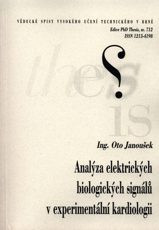 Analýza elektrických biologických signálů v experimentální kardiologii =Analysis of electrical biological signals in experimental cardiology : zkrácená verze Ph.D. Thesis