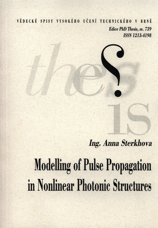 Modelling of pulse propagation in nonlinear photonic structures =Modelování šíření pulzního záření v nelineárních fotonických strukturách : zkrácená verze Ph.D. Thesis