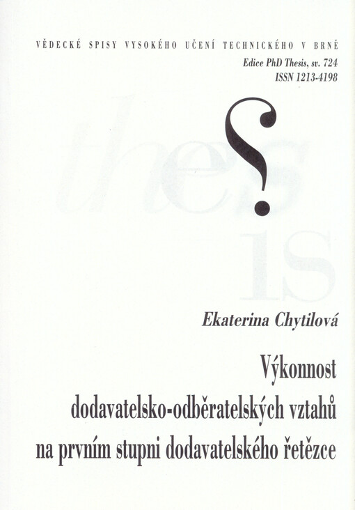Výkonnost dodavatelsko-odběratelských vztahů na prvním stupni dodavatelského řetězce =The performance of supplier-customer relationships at the first stage of supply chain : zkrácená verze Ph.D. Thesis