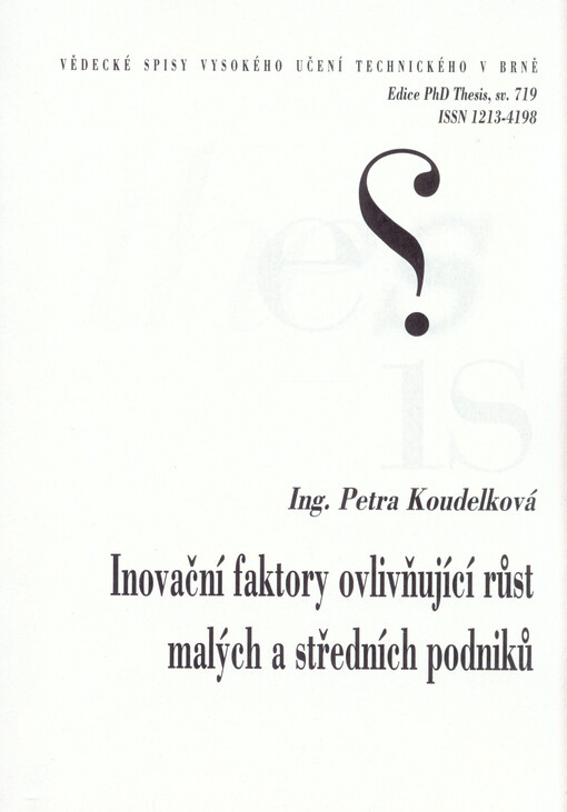 Inovační faktory ovlivňující růst malých a středních podniků =Innovation factors influencing the growth of small and medium-sized enterprises : zkrácená verze Ph.D. Thesis
