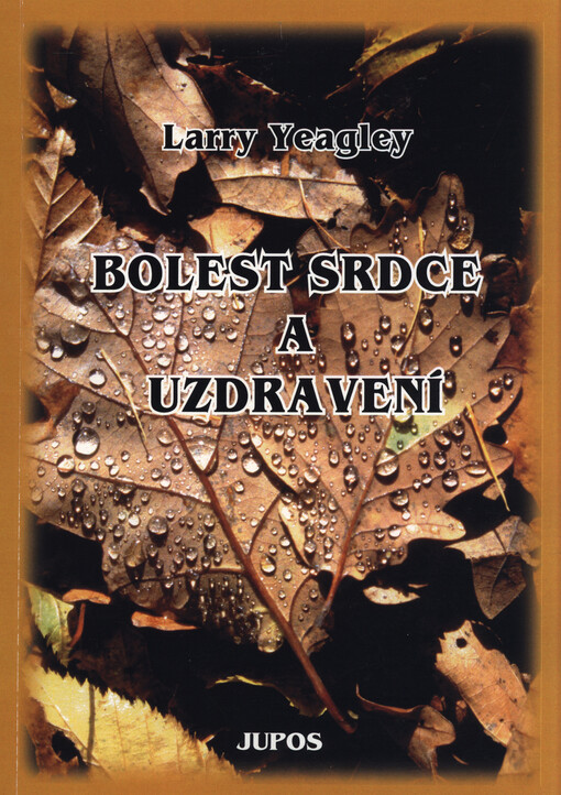 Bolest srdce a uzdravení : jak se vyrovnat se zármutkem