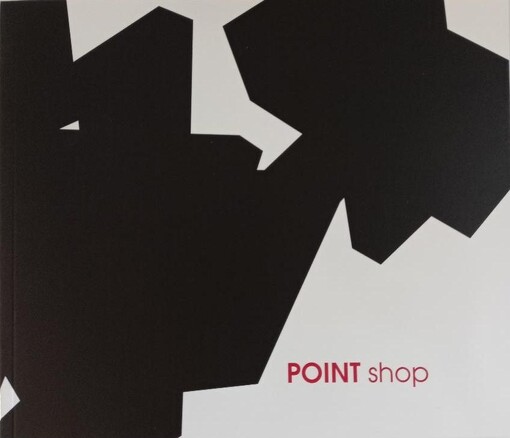 Point shop :[katalog k výstavě Point shop 6.5. - 5.6.2008, Trafo galerie