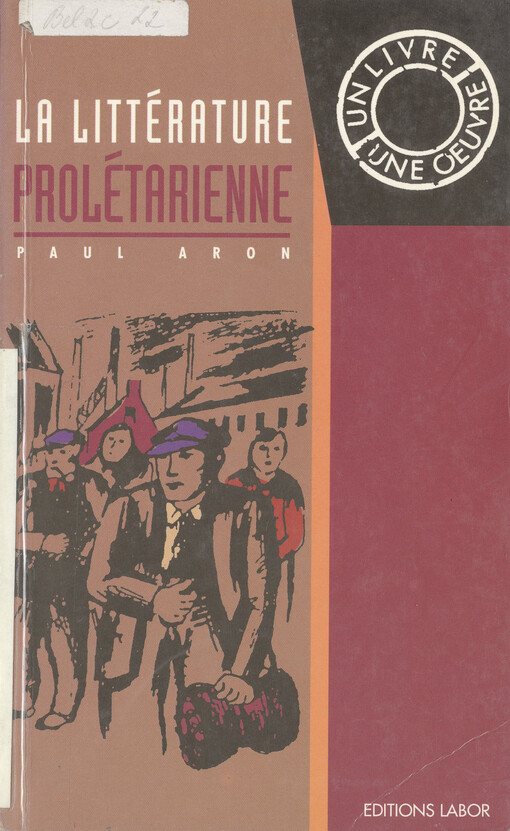 La littérature prolétarienne en Belgique francophone depuis 1900    