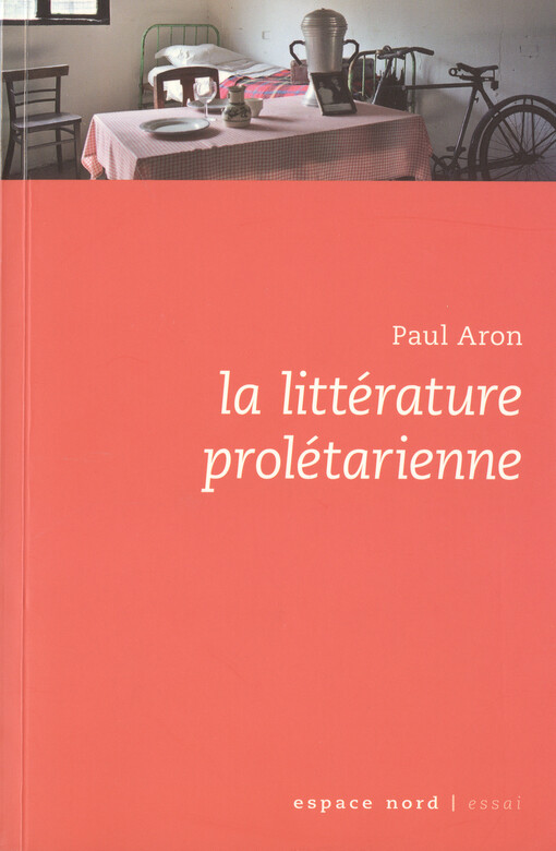 La littérature prolétarienne en Belgique francophone depuis 1900 : essai   