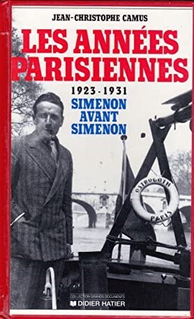 Les années parisiennes : Simenon avant Simenon, (1923-1931)   