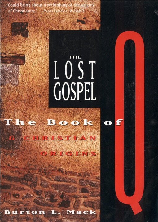 The lost gospel : the book of Q & christian origins