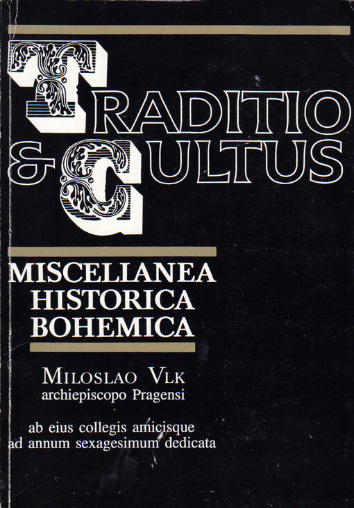 Traditio et cultus: miscellanea historica bohemica : Miloslao Vlk, archiepiscopo Pragensi ab eius collegis amicisque ad annum sexagesimum dedicata