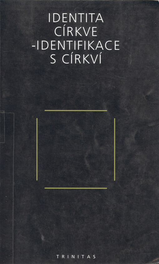 Identita církve - identifikace s církví : sborník přednášek