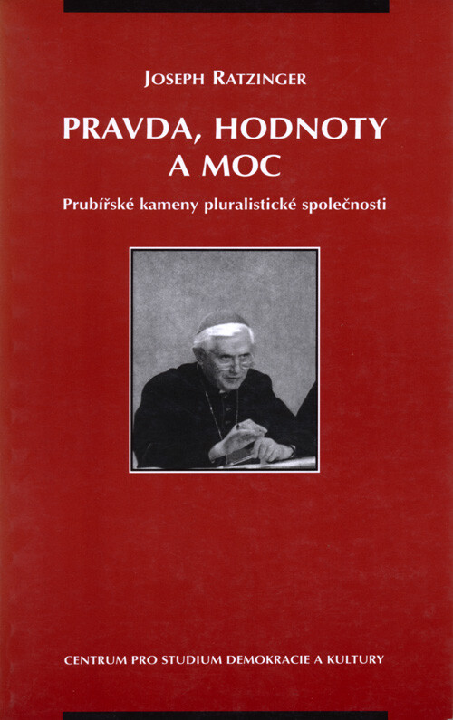 Pravda, hodnoty a moc : prubířské kameny pluralistické společnosti
