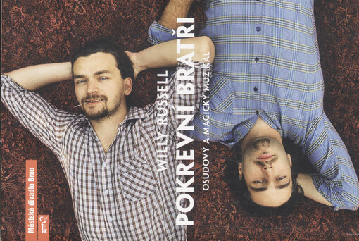 Willy Russell, Pokrevní bratři :osudový a magický muzikál : desátá inscenace šedesáté sedmé sezony 2011-2012 : premiéra 2. června 2012 na Hudební scéně