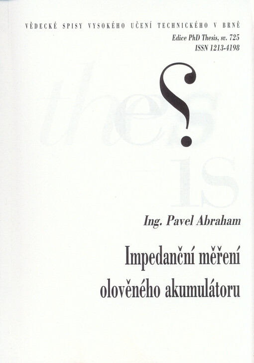 Impedanční měření olověného akumulátoru =Impedance measurement of lead-acid accumulator : zkrácená verze Ph.D. Thesis