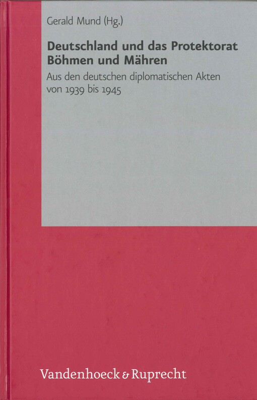Deutschland und das Protektorat Böhmen und Mähren :aus den Akten des Auswärtigen Amtes 1939-1945