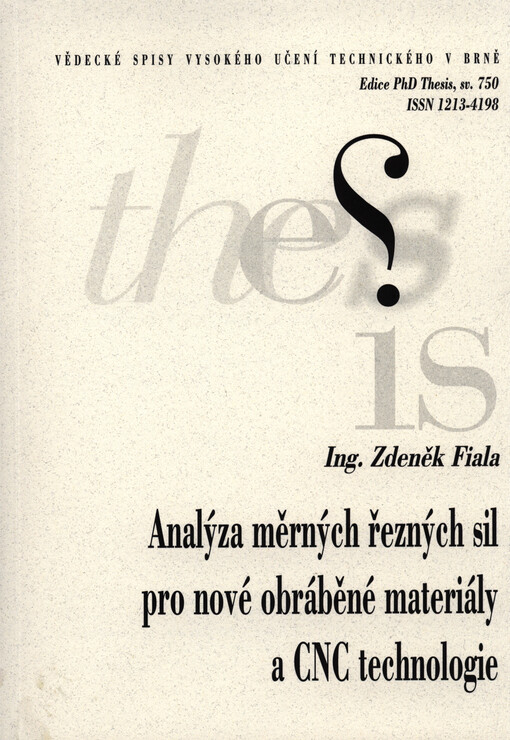 Analýza měrných řezných sil pro nové obráběné materiály a CNC technologie =Analysis of specific cutting forces for new materials and CNC machining : zkrácená verze Ph.D. Thesis