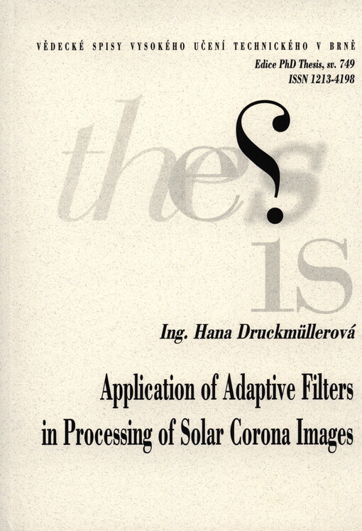 Application of adaptive filters in processing of solar corona images =Aplikace adaptivních filtrů při zpracování snímků sluneční koróny : zkrácená verze Ph.D. Thesis