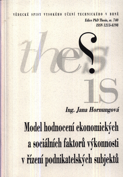 Model hodnocení ekonomických a sociálních faktorů výkonnosti v řízení podnikatelských subjektů = Model of evaluation of the economic and social performance factors in the management of business enterprises : zkrácená verze Ph.D. Thesis   