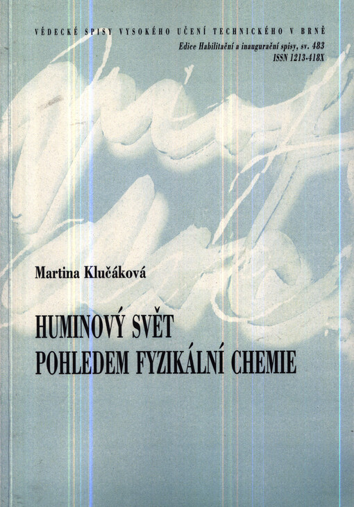 Huminový svět pohledem fyzikální chemie =Physico-chemical view on humic world : teze přednášky k profesorskému jmenovacímu řízení v oboru Fyzikální chemie